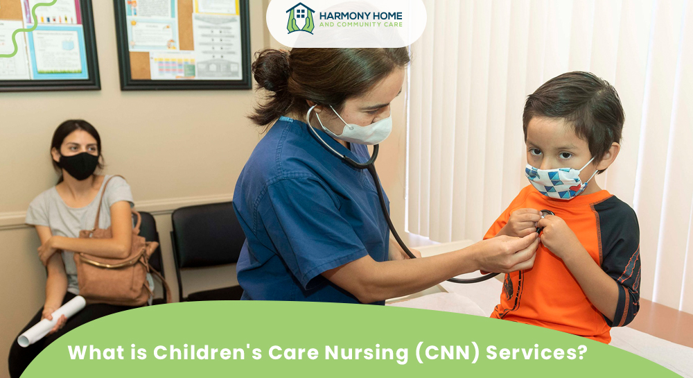 What is Children's Care Nursing (CNN) Services